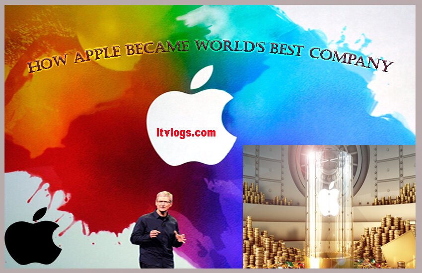 How Apple Became The World's Best Company