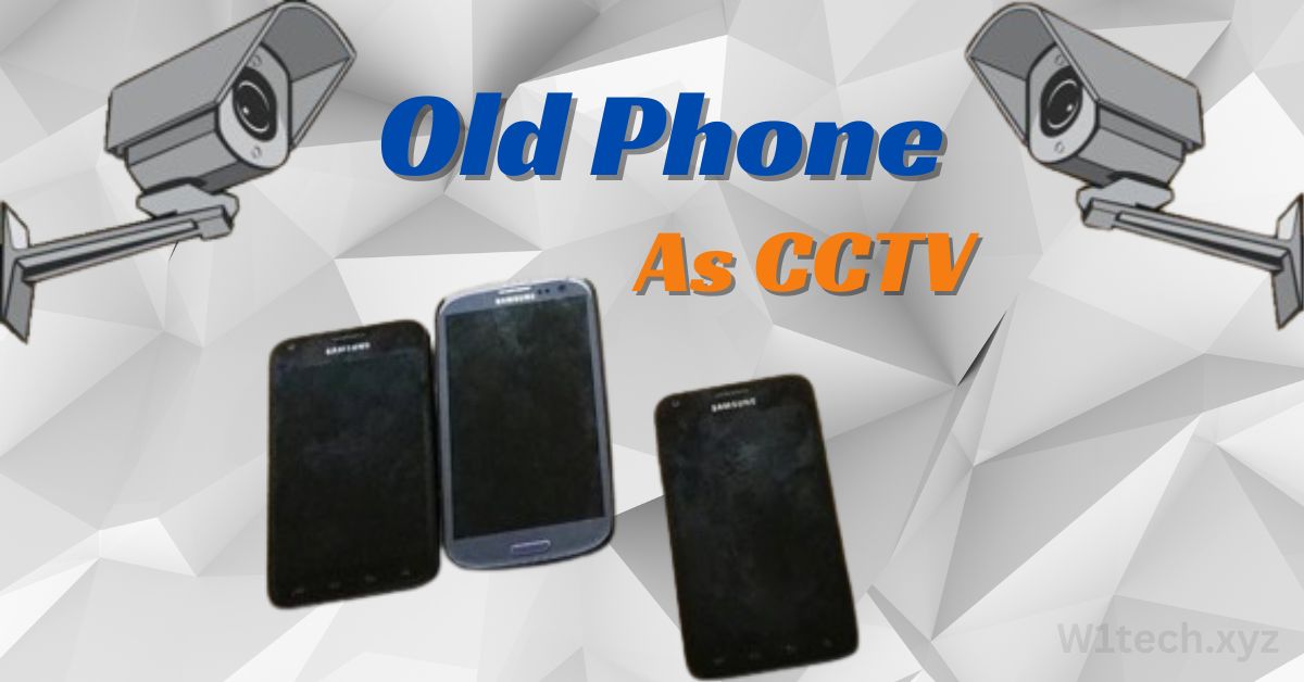 How To Use Old phone As CCTV Security Camera [Updated]